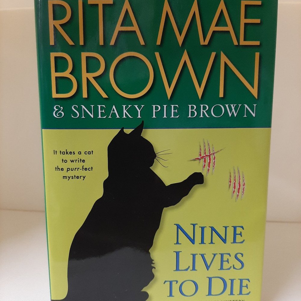 NINE LIVES TO DIE BY RITA MAE BROWN & SNEAKY PIE BROWN